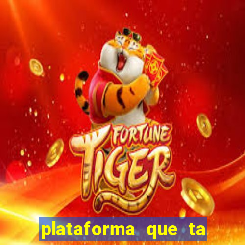 plataforma que ta pagando agora